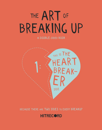 The Art of Breaking Up by hitRECord The Art of Breaking Up by hitRECord