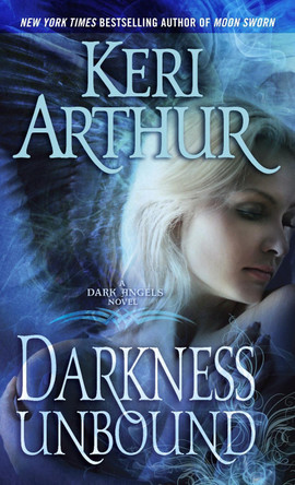 Darkness Unbound: A Dark Angels Novel Keri Arthur 9780440245728
