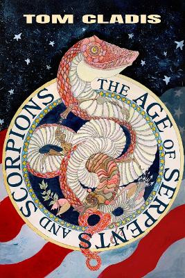 The Age of Serpents and Scorpions by Tom Cladis