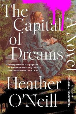 The Capital of Dreams Heather O'Neill 9780063425996