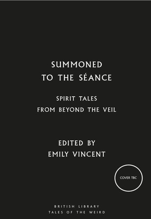 Summoned to the Séance: Spirit tales from Beyond the Veil Emily Vincent 9780712355919