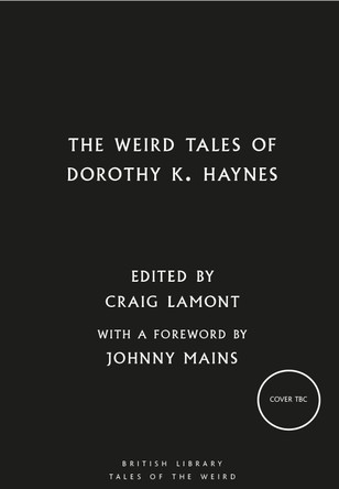 The Weird Tales of Dorothy K. Haynes Dorothy K. Haynes 9780712355766