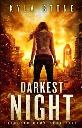 Darkest Night: A Post-Apocalyptic Survival Thriller Kyla Stone 9781945410437