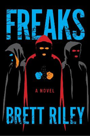 Freaks: A Novel Brett Riley 9781945501937