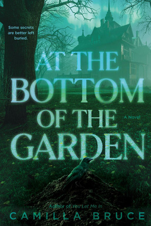 At the Bottom of the Garden: A Novel Camilla Bruce 9780593724958