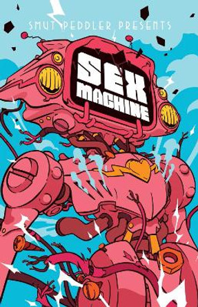 Smut Peddler Presents: Sex Machine C. Spike Trotman 9781945820182