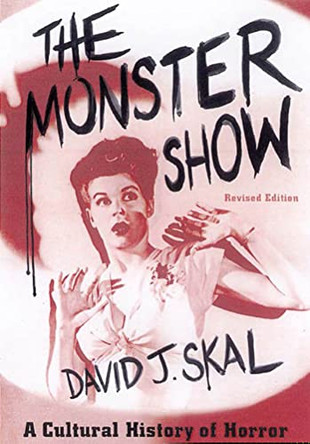 The Monster Show by David J Skal (University of Pennsylvania)
