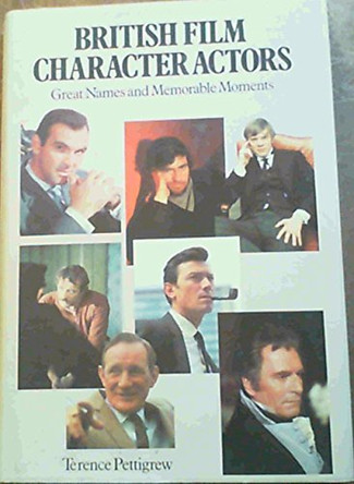 British Film Character Actors by Terence Pettigrew