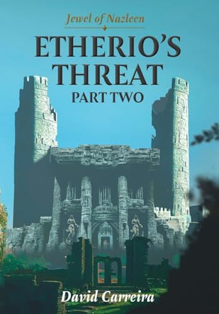 Jewel of Nazleen: Etherio's Threat David Carreira 9781039172975