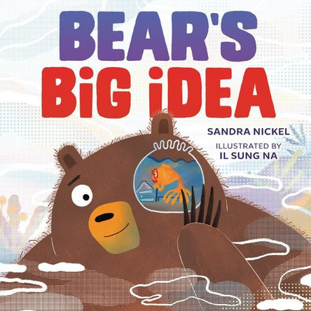 Bear's Big Idea by Sandra Nickel