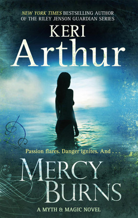 Mercy Burns: Number 2 in series Keri Arthur 9780749953072 [USED COPY]