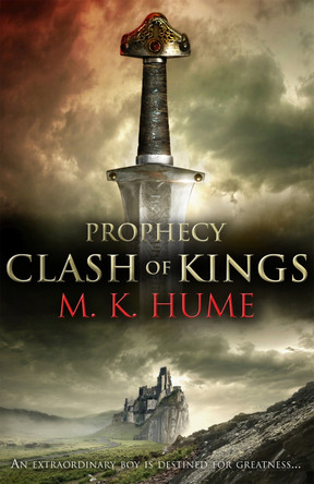 Prophecy: Clash of Kings (Prophecy Trilogy 1): The legend of Merlin begins M. K. Hume 9780755371440 [USED COPY]