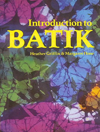 Introduction to Batik Heather Griffin 9780855326197 [USED COPY]