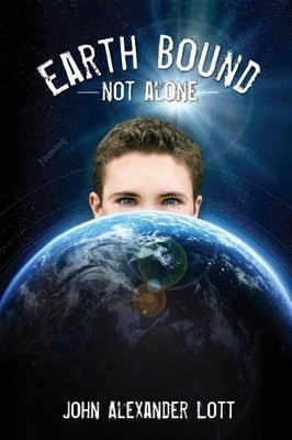 Earthbound: Not Alone John Alexander Lott 9781481805650