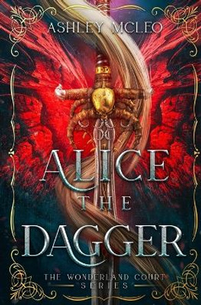 Alice the Dagger Ashley McLeo 9781947245358