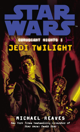 Star Wars: Coruscant Nights I - Jedi Twilight by Michael Reaves