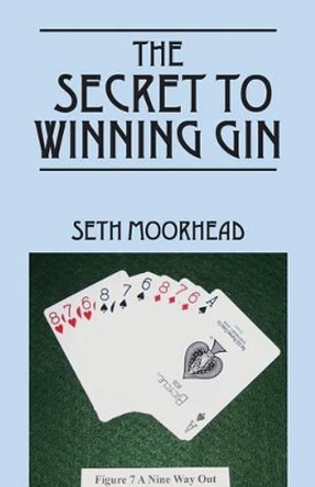 The Secret to Winning Gin by Seth Moorhead