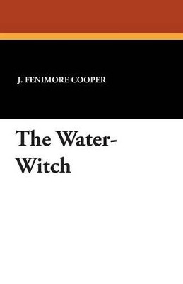 The Water-Witch by J Fenimore Cooper