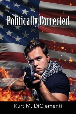 Politically Corrected by Kurt M Diclementi