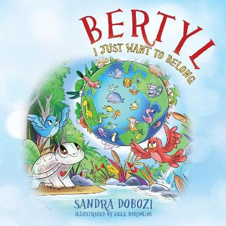 Bertyl: I Just Want to Belong Sandra Dobozi 9781478784975