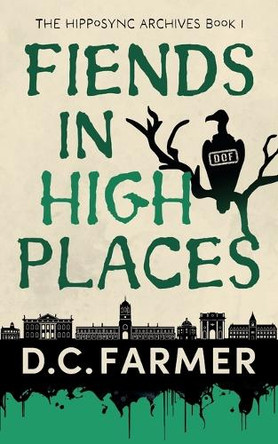 Fiends In High Places by D C Farmer Fiends In High Places by D C Farmer