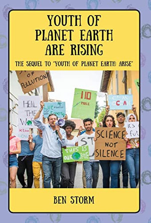 Youth of Planet Earth Are Rising: The Sequel to Youth of Planet Earth: Arise Ben Storm 9781977251862
