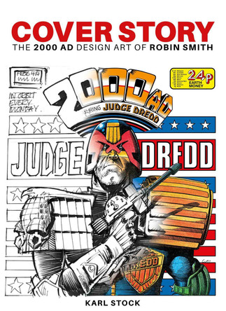 Cover Story: The 2000 AD Design Art of Robin Smith Karl Stock 9781837864355