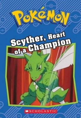 Scyther, Heart of a Champion (Pok mon: Chapter Book) Sheila Sweeny 9781338175790