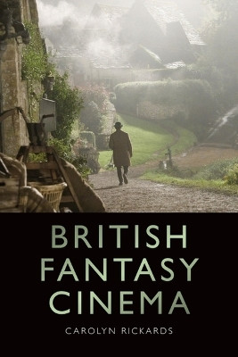 British Fantasy Cinema Carolyn Rickards 9781474447898