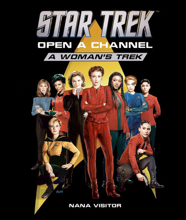 Star Trek: Open a Channel: A Woman's Trek Nana Visitor 9798886633016