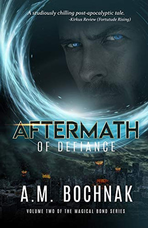 Aftermath of Defiance: Volume Two of the Magical Bond Series A M Bochnak 9781948169165