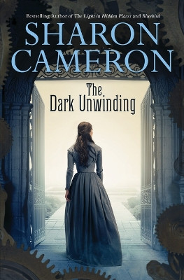 The Dark Unwinding by Sharon Cameron