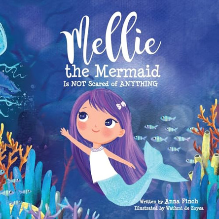 Mellie the Mermaid: Is NOT Scared of ANYTHING Anna Finch 9780648908173