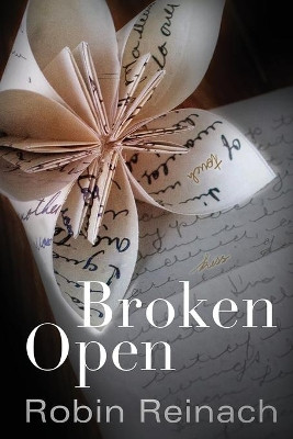 Broken Open by Robin Reinach