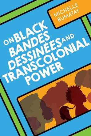 On Black Bandes Dessinees and Transcolonial Power Michelle Bumatay 9780814215821