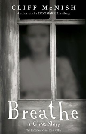 Breathe: A Ghost Story Cliff McNish 9780995582101 [USED COPY]