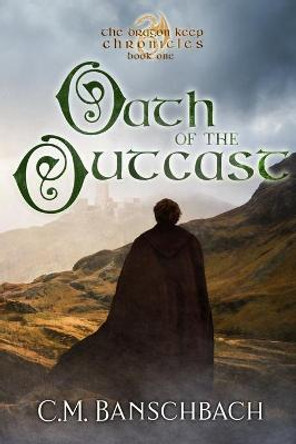 Oath of the Outcast C M Banschbach 9781948896337