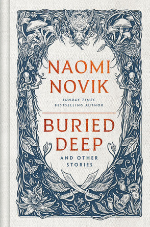 Buried Deep and Other Stories Naomi Novik 9781529916218