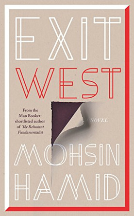 Exit West: SHORTLISTED for the Man Booker Prize 2017 Mohsin Hamid 9780241290088 [USED COPY]