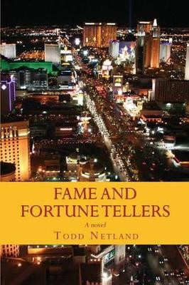 Fame and Fortune Tellers by Todd Netland