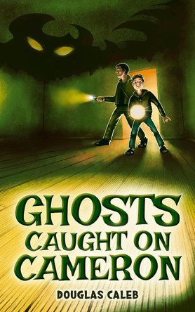 Ghosts Caught On Cameron by Douglas Caleb
