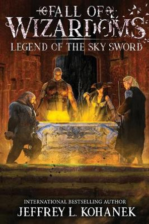 Wizardoms: Legend of the Sky Sword Jeffrey L Kohanek 9781949382334
