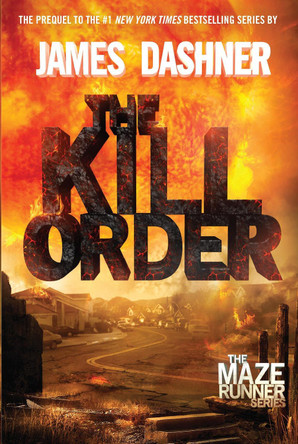 The Kill Order: The Origin of the Maze Runner James Dashner 9780385742887