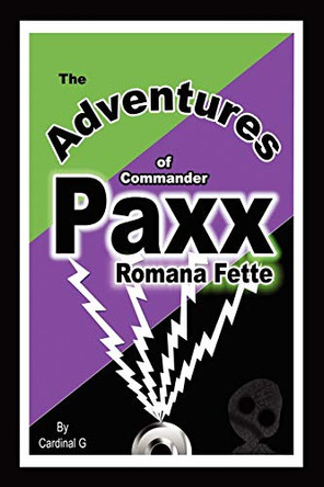 The Adventures of Commander Paxx Romana Fette by Cardinal G