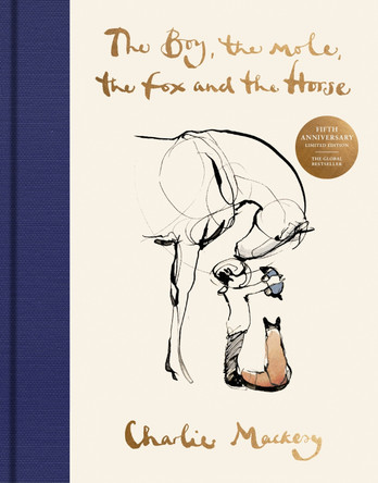 The Boy, the Mole, the Fox and the Horse Fifth Anniversary Limited Edition by Charlie Mackesy