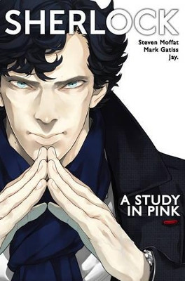 Sherlock: A Study in Pink Steven Moffat 9781785856150 [USED COPY]