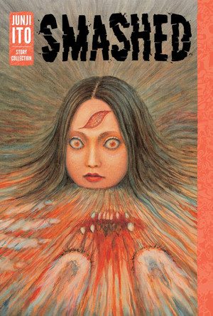 Smashed: Junji Ito Story Collection Junji Ito 9781421598468 [USED COPY]