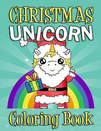 Christmas Unicorn Coloring Book by Annie Clemens