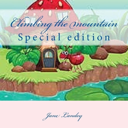 Climbing the mountain: Special edition Jane Landey 9781514393062 Climbing the mountain: Special edition Jane Landey 9781514393062