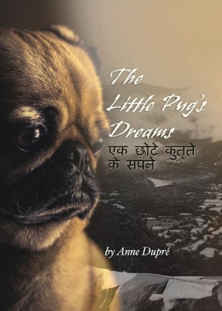 The Little Pug's Dreams by Anne Dupre